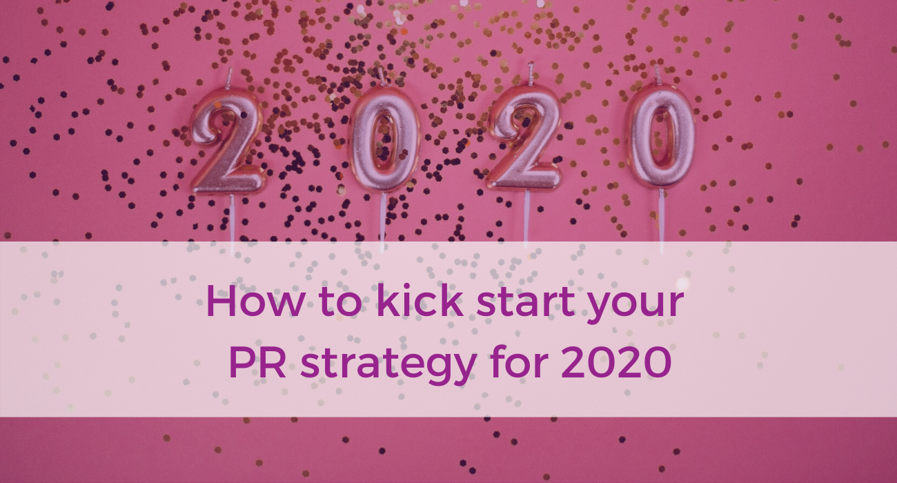 How to kick start your PR strategy in 2020